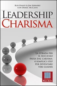 Immagine copertina libro Leadership charisma. La strada per il successo passa dal carisma: 4 semplici step per diventare veri leader