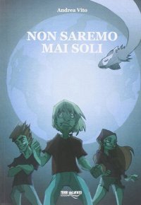 Immagine copertina libro Non saremo mai soli