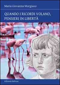 Immagine copertina libro Quando i ricordi volano, pensieri in libertà