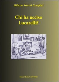 Immagine copertina libro Chi ha ucciso Lucarelli