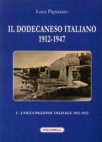 Immagine copertina libro Il Dodecaneso italiano 1912-1947. Vol. 1: L'occupazione iniziale: 1912-1922