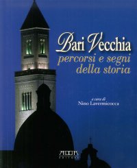 Immagine copertina libro Bari vecchia. Percorsi e segni della storia