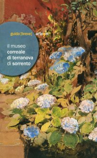 Immagine copertina libro Il museo Correale di Terranova di Sorrento. Guida breve. Ediz. illustrata