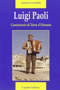 Immagine copertina libro Luigi Paoli. Cantastorie di terra d'Otranto