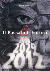 Immagine copertina libro Il passato è il futuro. Passato, presente e futuro dell'umanità