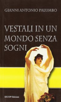 Immagine copertina libro Vestali in un mondo senza sogni