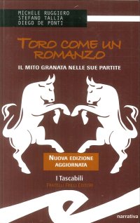 Immagine copertina libro Toro come un romanzo. Il mito granata nelle sue partite