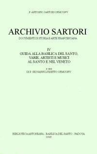 Immagine copertina libro Archivio Sartori. Guida della basilica del Santo, varie, artisti e musici al Santo e nel Veneto