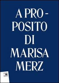 Immagine copertina libro A proposito di Marisa Merz. Ediz. multilingue