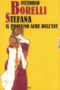 Immagine copertina libro Stefana. Il profumo acre dell'Est
