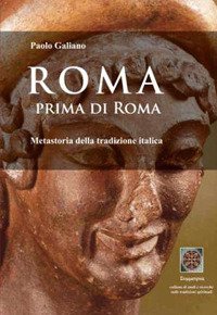Immagine copertina libro Roma prima di Roma. Metastoria della tradizione italica