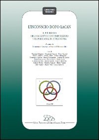 Immagine copertina libro L'inconscio dopo Lacan. Il problema del soggetto contemporaneo tra psicoanalisi e filosofia. Atti del Convegno (Gargano, 28-30 ottobre 2010)