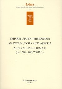 Immagine copertina libro Empires after the empires. Anatolia, Syria and Assyria after Suppiluliuma. Ediz. inglese e tedesca. Vol. 2: (ca. 1200/700 B.C.)