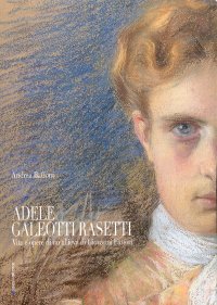 Immagine copertina libro Adele Galeotti Rasetti. Vota e opere di un'allieva di Giovanni Fattori