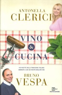Immagine copertina libro Vino & cucina. 100 ricette della tradizione italiana abbinate a 200 dei nostri migliori vini