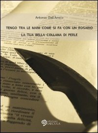Immagine copertina libro Tengo tra le mani come si fa con un rosario la tua bella collana di perle