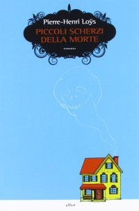 Immagine copertina libro Piccoli scherzi della morte