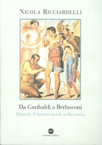 Immagine copertina libro Da Garibaldi a Berlusconi. Quando il bisturi indice nella storia