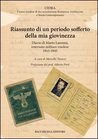 Immagine copertina libro Riassunto di un periodo sofferto della mia giovinezza. Diario di Mario Lanzoni, internato militare imolese 1943-1945