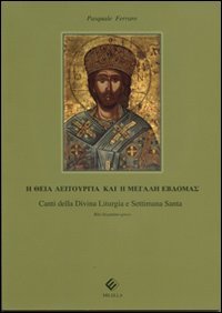 Immagine copertina libro Canti della divina liturgia e settimana santa. Rito bizantino. Testo greco a fronte