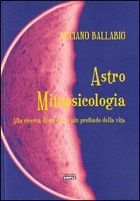 Immagine copertina libro Astro mitopsicologia. Alla ricerca di un senso più profondo della vita