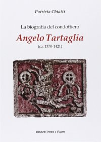 Immagine copertina libro La biografia del condottiero Angelo Tartaglia
