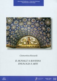 Immagine copertina libro Il mosaico a Ravenna. Ideologia e arte. Ediz. illustrata
