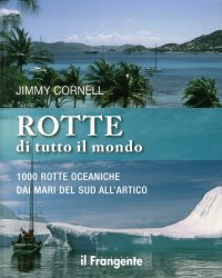 Immagine copertina libro Rotte di tutto il mondo. 1000 rotte oceaniche dai mari del Sud all'Artico