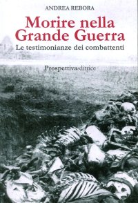 Immagine copertina libro Morire nella Grande Guerra. Le testimonianze dei combattenti