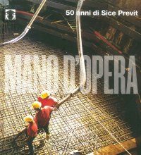 Immagine copertina libro Mano d'opera. 50 anni di Sice Previt. Ediz. italiana e inglese