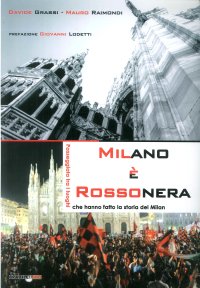 Immagine copertina libro Milano è rossonera. Passeggiata tra i luoghi che hanno fatto la storia del Milan