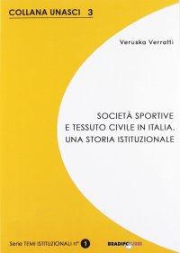 Immagine copertina libro Società sportive e tessuto civile in Italia. Una storia istituzionale