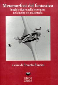 Immagine copertina libro Metamorfosi del fantastico. Luoghi e figure nella letteratura, nel cinema