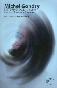 Immagine copertina libro Michel Gondry. L'eterno dodicenne