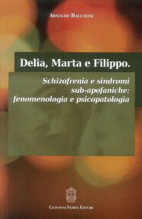 Immagine copertina libro Delia, Marta e Filippo. Schizofrenia e sindromi sub-apofaniche. Fenomenologia e psicopatologia