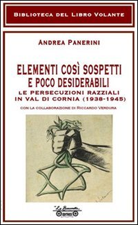 Immagine copertina libro Elementi così sospetti e poco desiderabili. Le persecuzioni razziali in Val di Cornia (1938-1945)