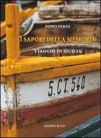 Immagine copertina libro I sapori della memoria. Viaggio in Sicilia