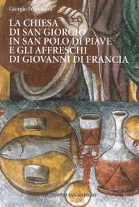 Immagine copertina libro La chiesa di San Giorgio in S. Polo di Piave e gli Affreschi di Giovanni di Francia. Guida breve