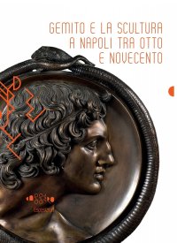 Immagine copertina libro Gemito e la scultura a Napoli tra Otto e Novecento. Ediz. illustrata