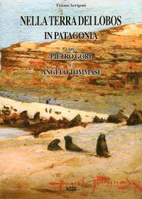 Immagine copertina libro Nella terra dei Lobos, in Patagonia con Pietro Gori e Angelo Tommasi
