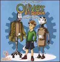Immagine copertina libro Oliver e i robot. Ediz. illustrata