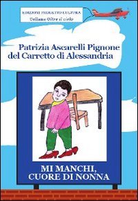 Immagine copertina libro Mi manchi, cuore di nonna. Il grande amore delle nonne per i propri nipotini