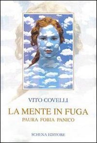 Immagine copertina libro La mente in fuga. Paura fobia panico