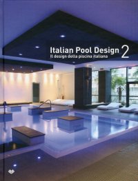 Immagine copertina libro Italian pool design. Il design della piscina italiana. Ediz. bilingue. Vol. 2