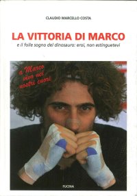 Immagine copertina libro La vittoria di Marco e il folle sogno del dinosauro: eroi, non estinguetevi
