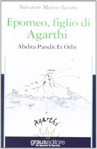 Immagine copertina libro Epomeo, figlio di Agarthi. Abdita pandit et orbi