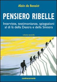 Immagine copertina libro Pensiero ribelle. Interviste, testimonianze, spiegazioni al di là della destra e della sinistra. Vol. 2