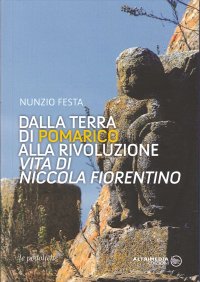Immagine copertina libro Dalla terra di Pomarico alla rivoluzione. Vita di Niccola Fiorentino