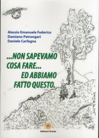 Immagine copertina libro ... Non sapevamo cosa fare... ed abbiamo fatto questo