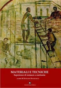 Immagine copertina libro Materiali e tecniche. Esperienze di restauro a confronto. Atti della Giornata di studi (Nepli, 29 novembre 2008)